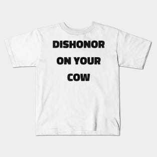 Dishonor On Your Cow Kids T-Shirt